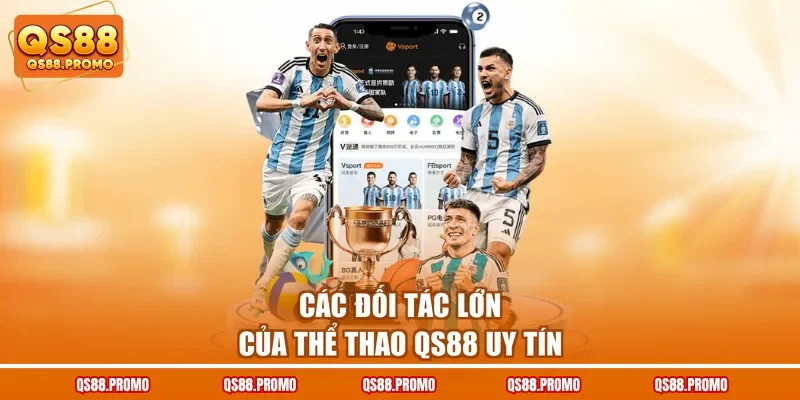 Các đối tác lớn của thể thao QS88 uy tín