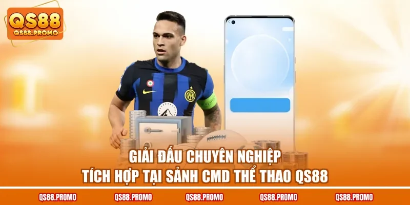 Giải đấu chuyên nghiệp tích hợp tại sảnh CMD thể thao QS88