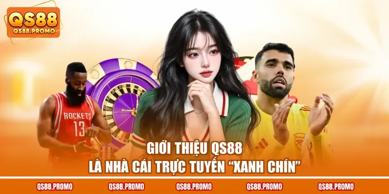Giới thiệu QS88 là nhà cái trực tuyến “xanh chín”