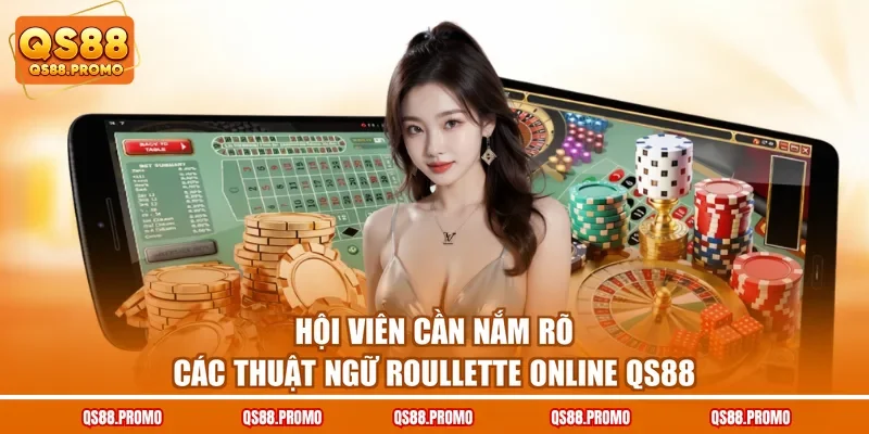 Hội viên cần nắm rõ các thuật ngữ Roulette online QS88