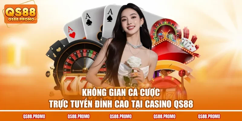 Không gian cá cược trực tuyến đỉnh cao tại casino QS88