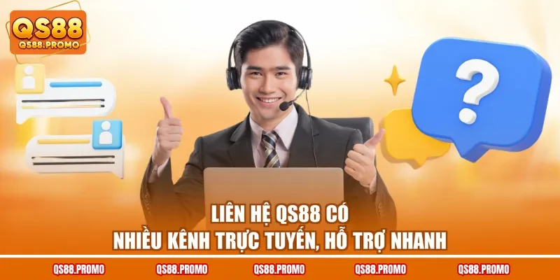Liên hệ QS88 có nhiều kênh trực tuyến, hỗ trợ nhanh