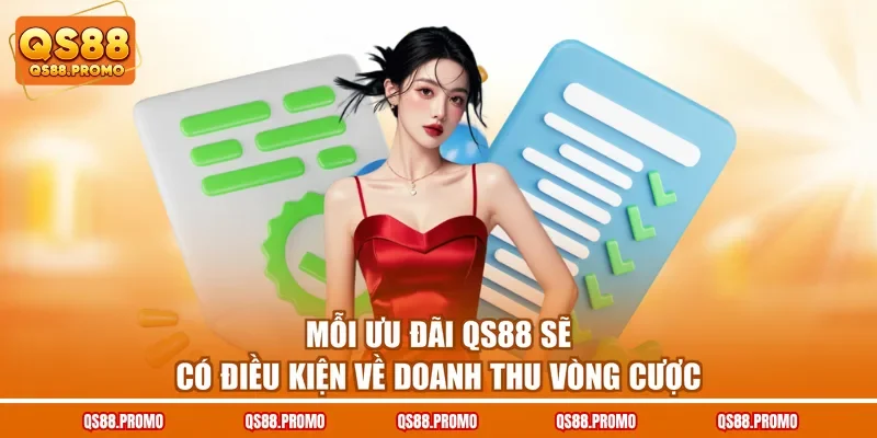 Mỗi ưu đãi QS88 sẽ có điều kiện về doanh thu vòng cược