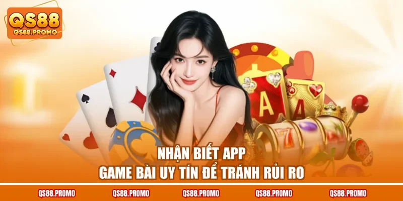 Nhận biết app game bài uy tín để tránh rủi ro