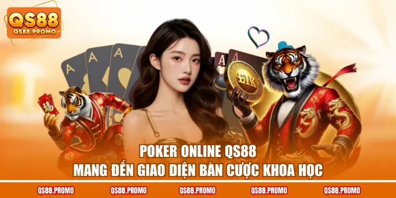 Poker online QS88 mang đến giao diện bàn cược khoa học