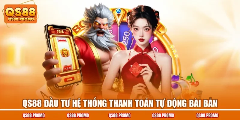 QS88 đầu tư hệ thống thanh toán tự động bài bản