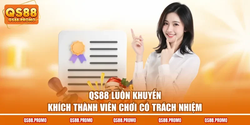 QS88 luôn khuyến khích thành viên chơi có trách nhiệm