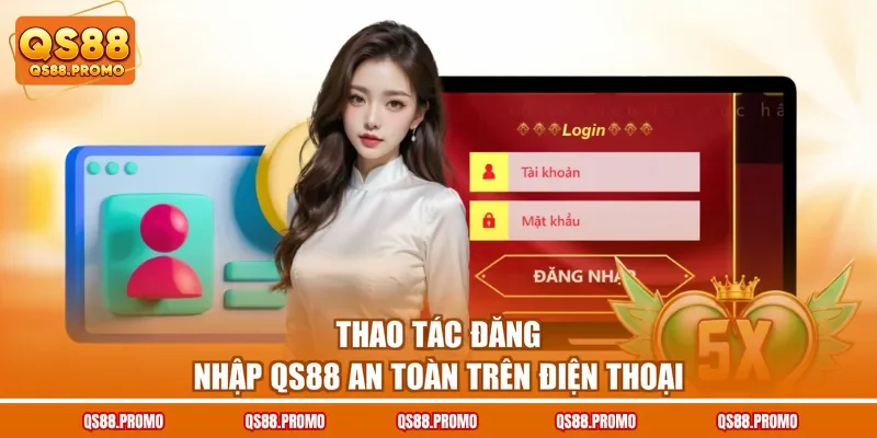 Thao tác đăng nhập QS88 an toàn trên điện thoại