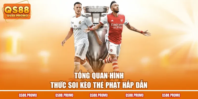 Tổng quan hình thức soi kèo thẻ phạt hấp dẫn