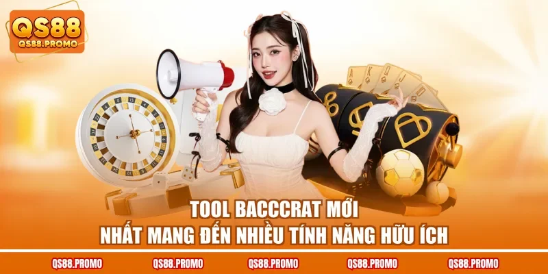 Tool baccarat mới nhất mang đến nhiều tính năng hữu ích