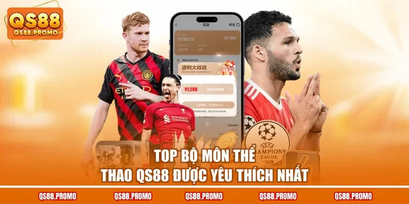 Top bộ môn thể thao QS88 được yêu thích nhất 
