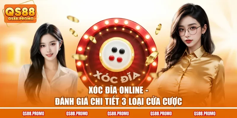 Xóc Đĩa Online - Đánh Giá Chi Tiết 3 Loại Cửa Cược